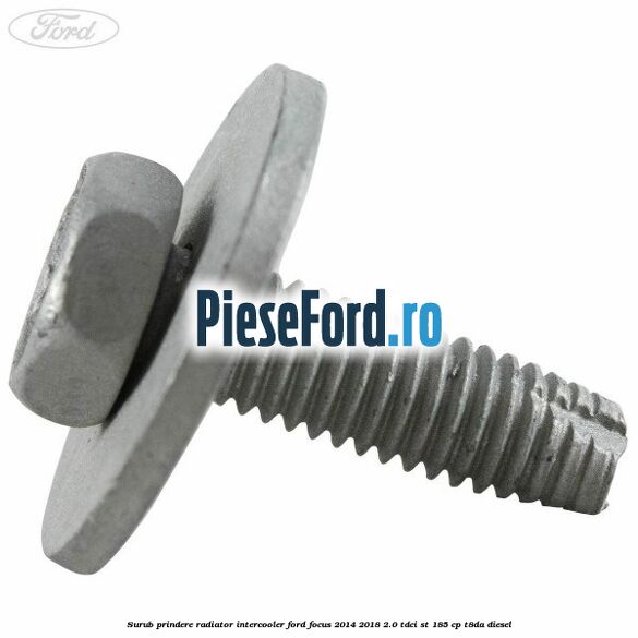 Surub prindere radiator intercooler Ford Focus 2014-2018 2.0 TDCi ST 185 cp T8DA diesel