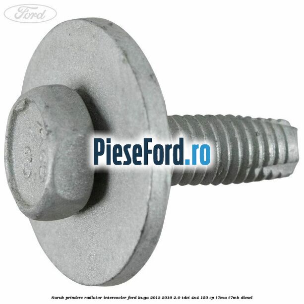 Surub prindere radiator intercooler Ford Kuga 2013-2016 2.0 TDCi 4x4 150 cp T7MA, T7MB diesel