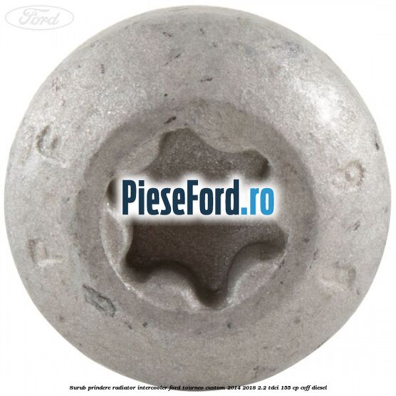 Surub prindere radiator intercooler Ford Tourneo Custom 2014-2018 2.2 TDCi 155 cp CVFF diesel
