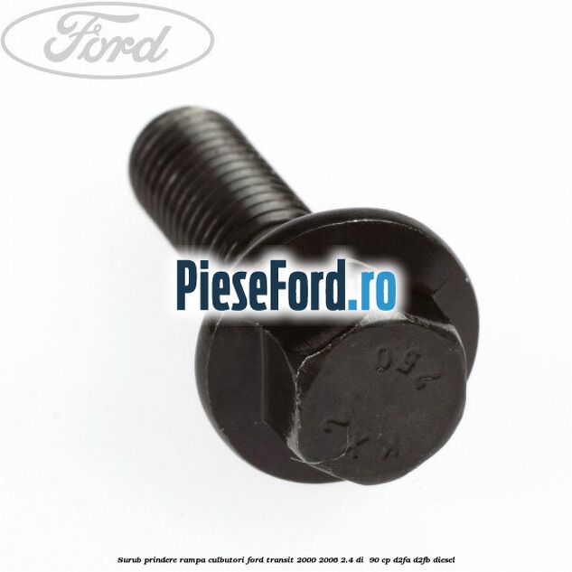 Surub prindere rampa culbutori Ford Transit 2000-2006 2.4 DI 90 cp Surub prindere rampa culbutori Ford Transit 2000-2006 2.4 DI 90 cp D2FA, D2FB diesel