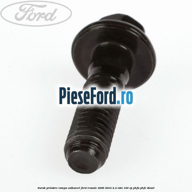 Surub prindere rampa culbutori Ford Transit 2006-2014 2.4 TDCi 100 cp PHFA, PHFC diesel