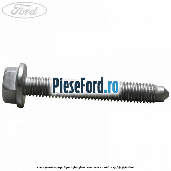 Surub prindere rampa injectie Ford Fiesta 2002-2005 1.4 TDCi 68 cp F6JA, F6JB diesel