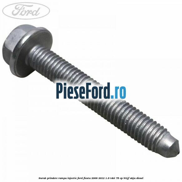 Surub prindere rampa injectie Ford Fiesta 2008-2012 1.6 TDCi 75 cp HHJF, UBJA diesel