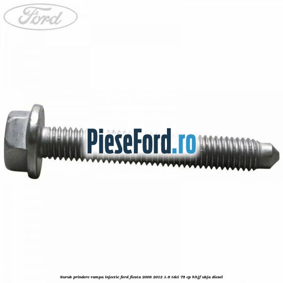 Surub prindere rampa injectie Ford Fiesta 2008-2012 1.6 TDCi 75 cp HHJF, UBJA diesel