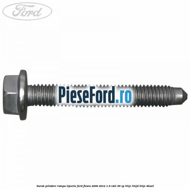 Surub prindere rampa injectie Ford Fiesta 2008-2012 1.6 TDCi 90 cp HHJC, HHJD, HHJE diesel