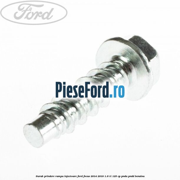 Surub prindere rampa injectoare Ford Focus 2014-2018 1.6 Ti 125 cp PNDA, PNDD benzina