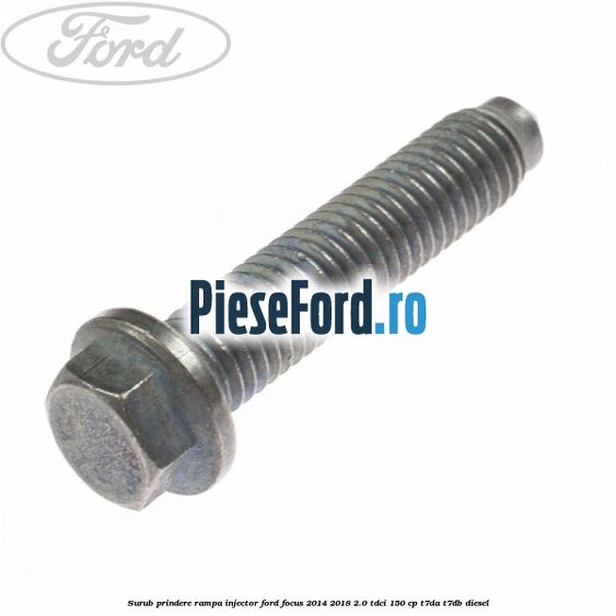 Surub prindere rampa injector Ford Focus 2014-2018 2.0 TDCi 150 cp T7DA, T7DB diesel