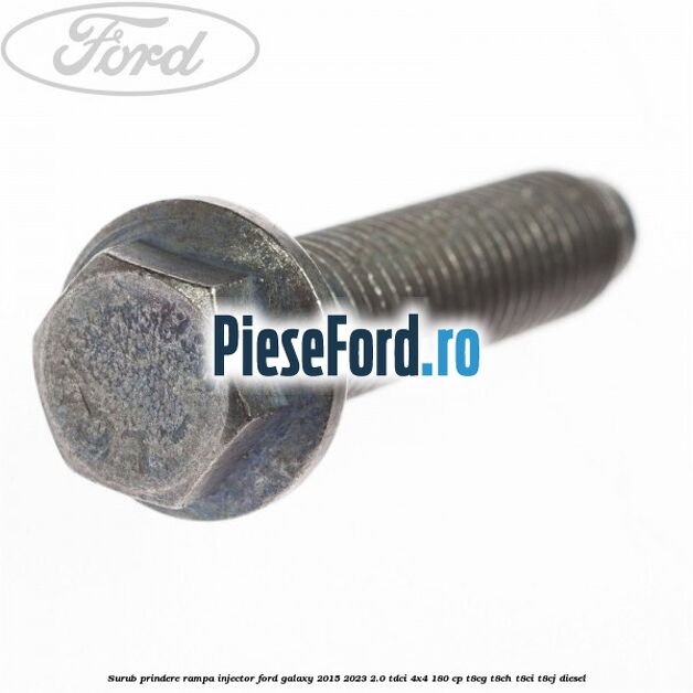 Surub prindere rampa injector Ford Galaxy 2015-2023 2.0 TDCi 4x4 180 cp T8CG, T8CH, T8CI, T8CJ diesel