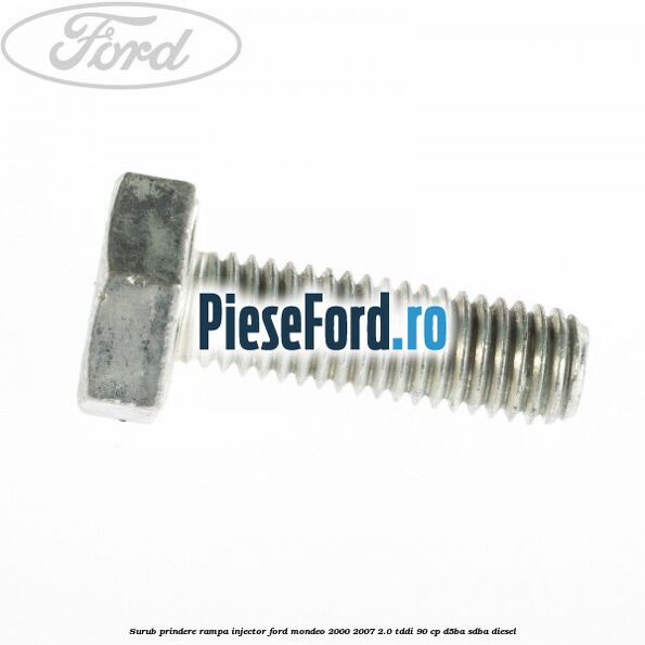 Surub prindere rampa injector Ford Mondeo 2000-2007 2.0 TDDI 90 cp D5BA, SDBA diesel