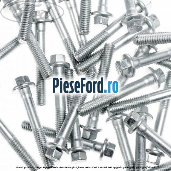Surub prindere rampa injector, rola distributie Ford Focus 2004-2007 1.6 TDCi 109 cp G8DA, G8DB, G8DD, G8DE, G8DF diesel