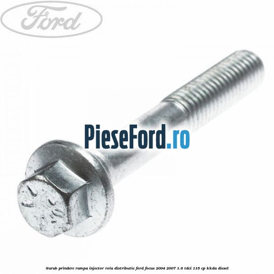 Surub prindere rampa injector, rola distributie Ford Focus 2004-2007 1.8 TDCi 115 cp Surub prindere rampa injector, rola distributie Ford Focus 2004-2007 1.8 TDCi 115 cp KKDA diesel