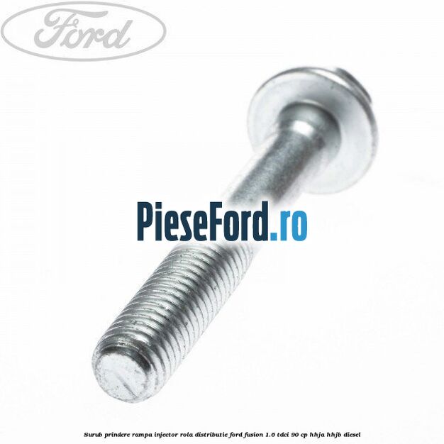 Surub prindere rampa injector, rola distributie Ford Fusion 1.6 TDCi 90 cp HHJA, HHJB diesel
