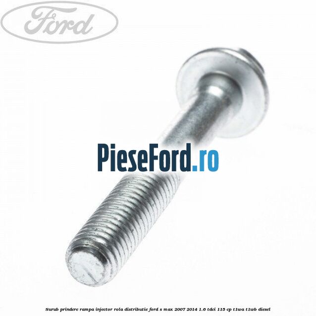 Surub prindere rampa injector, rola distributie Ford S-Max 2007-2014 1.6 TDCi 115 cp T1WA, T1WB diesel