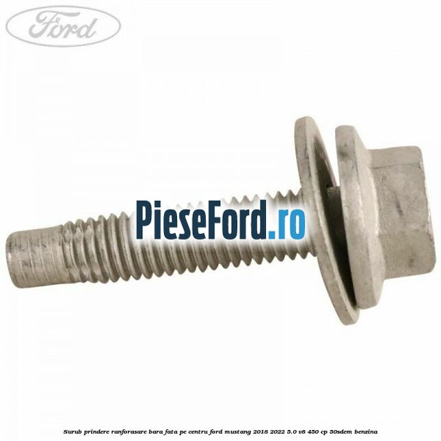 Surub prindere ranforasare bara fata pe centru Ford Mustang 2018-2022 5.0 V8 450 cp 50SDEM benzina