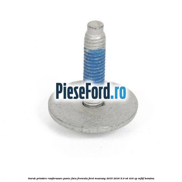 Surub prindere ranforasare punte fata frontala Ford Mustang 2015-2018 5.0 V8 418 cp MF8F benzina