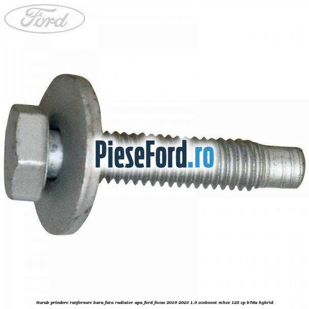 Surub prindere ranforsare bara fata, radiator apa Ford Focus 2019-2023 1.0 EcoBoost mHEV 125 cp B7DA Hybrid
