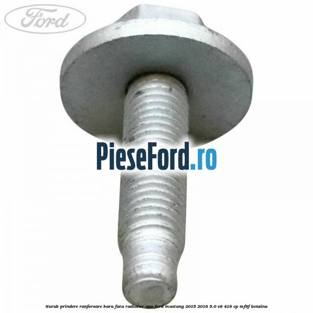 Surub prindere ranforsare bara fata, radiator apa Ford Mustang 2015-2018 5.0 V8 418 cp MF8F benzina