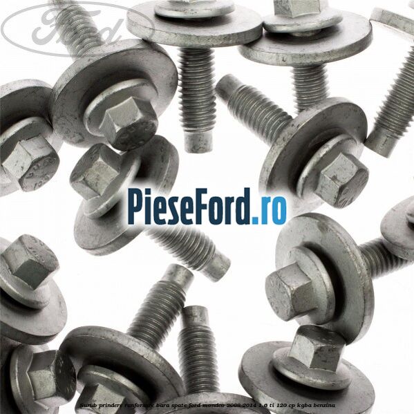 Surub prindere ranforsare bara spate Ford Mondeo 2008-2014 1.6 Ti 120 cp KGBA benzina