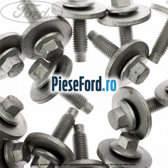 Surub prindere ranforsare bara spate Ford Mondeo 2008-2014 2.0 TDCi 130 cp Surub prindere ranforsare bara spate Ford Mondeo 2008-2014 2.0 TDCi 130 cp AZBA diesel