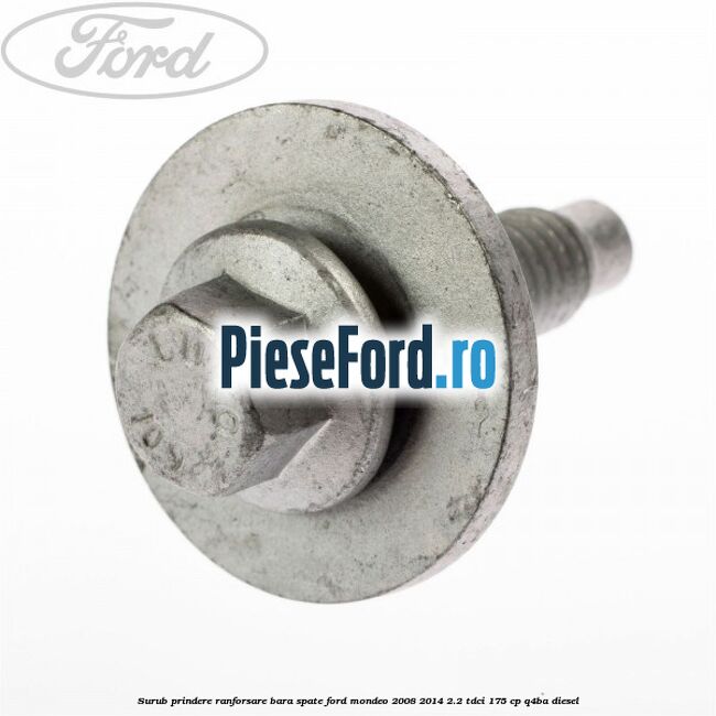 Surub prindere ranforsare bara spate Ford Mondeo 2008-2014 2.2 TDCi 175 cp Q4BA diesel