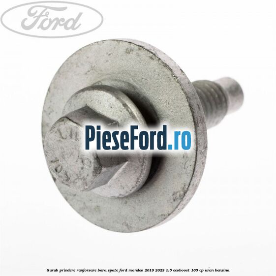 Surub prindere ranforsare bara spate Ford Mondeo 2019-2023 1.5 EcoBoost 165 cp UNCN benzina