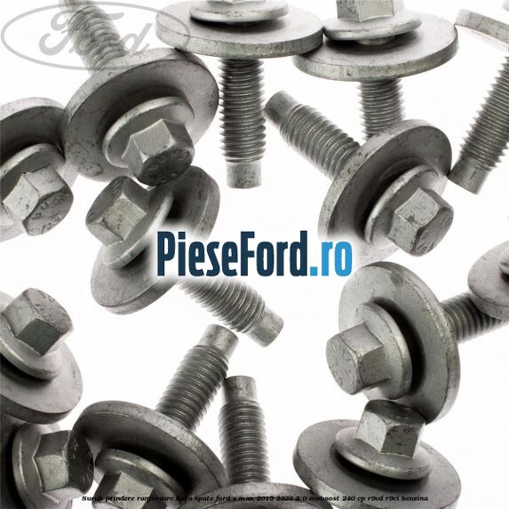 Surub prindere ranforsare bara spate Ford S-Max 2015-2023 2.0 EcoBoost 240 cp Surub prindere ranforsare bara spate Ford S-Max 2015-2023 2.0 EcoBoost 240 cp R9CD, R9CI benzina