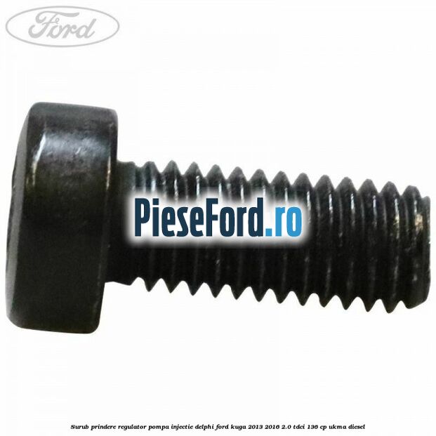 Surub prindere regulator pompa injectie Delphi Ford Kuga 2013-2016 2.0 TDCi 136 cp UKMA diesel