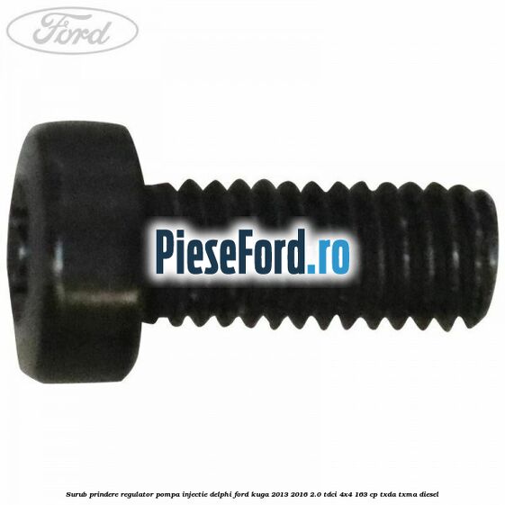 Surub prindere regulator pompa injectie Delphi Ford Kuga 2013-2016 2.0 TDCi 4x4 163 cp TXDA, TXMA diesel