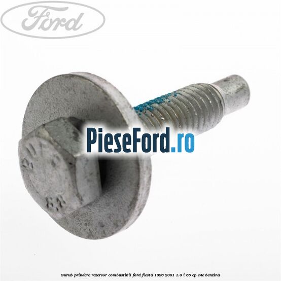 Surub prindere rezervor combustibil Ford Fiesta 1996-2001 1.0 i 65 cp Surub prindere rezervor combustibil Ford Fiesta 1996-2001 1.0 i 65 cp C4E benzina