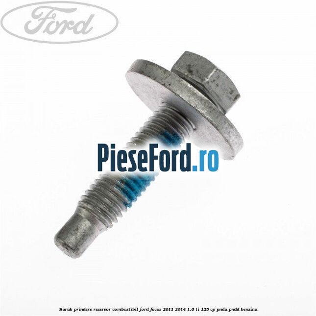 Surub prindere rezervor combustibil Ford Focus 2011-2014 1.6 Ti 125 cp PNDA, PNDD benzina