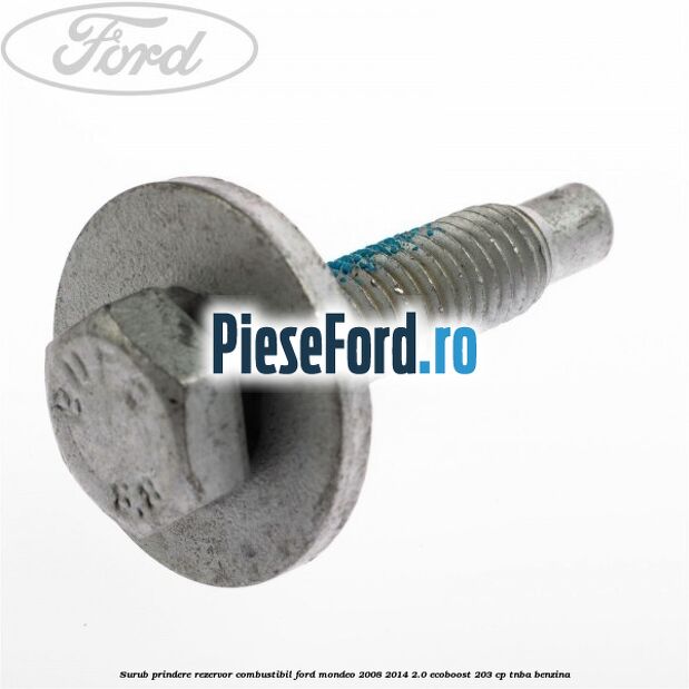 Surub prindere rezervor combustibil Ford Mondeo 2008-2014 2.0 EcoBoost 203 cp Surub prindere rezervor combustibil Ford Mondeo 2008-2014 2.0 EcoBoost 203 cp TNBA benzina