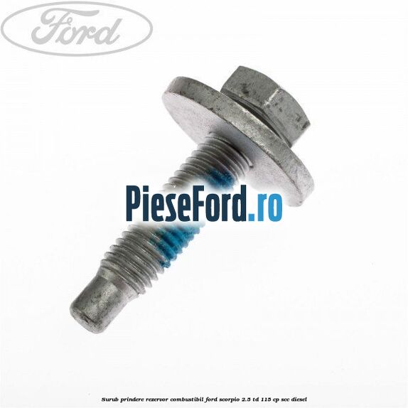 Surub prindere rezervor combustibil Ford Scorpio 2.5 TD 115 cp SCC diesel