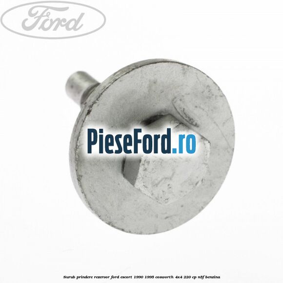 Surub prindere rezervor Ford Escort 1990-1995 Cosworth 4x4 220 cp N5F benzina
