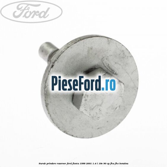 Surub prindere rezervor Ford Fiesta 1996-2001 1.4 i 16V 90 cp FHA, FHE benzina