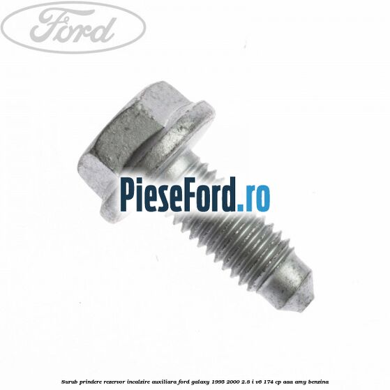 Surub prindere rezervor incalzire auxiliara Ford Galaxy 1995-2000 2.8 i V6 174 cp AAA, AMY benzina