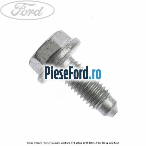 Surub prindere rezervor incalzire auxiliara Ford Galaxy 2000-2006 1.9 TDI 115 cp AUY diesel