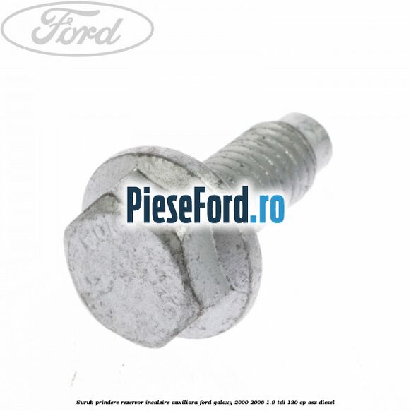 Surub prindere rezervor incalzire auxiliara Ford Galaxy 2000-2006 1.9 TDI 130 cp ASZ diesel