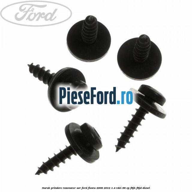 Surub prindere rezonator aer Ford Fiesta 2008-2012 1.4 TDCi 68 cp F6JB, F6JD diesel