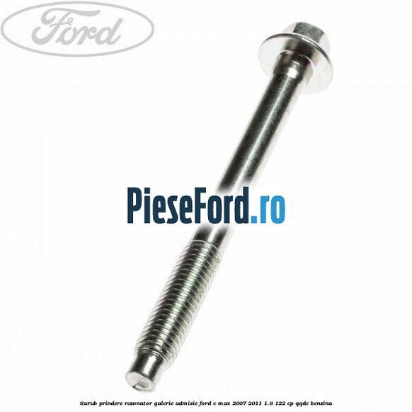 Surub prindere rezonator galerie admisie Ford C-Max 2007-2011 1.8 122 cp QQDC benzina