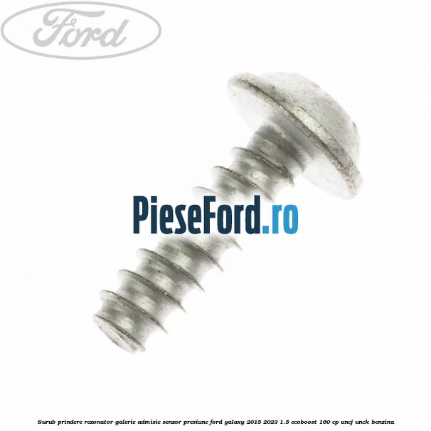 Surub prindere rezonator galerie admisie, senzor presiune Ford Galaxy 2015-2023 1.5 EcoBoost 160 cp UNCJ, UNCK benzina