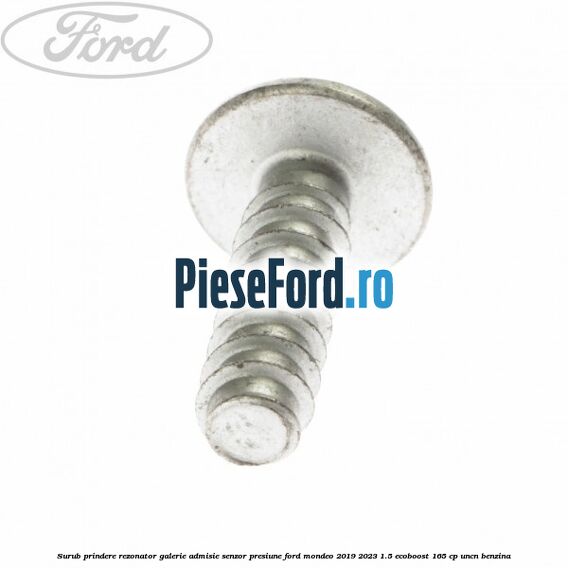Surub prindere rezonator galerie admisie, senzor presiune Ford Mondeo 2019-2023 1.5 EcoBoost 165 cp UNCN benzina