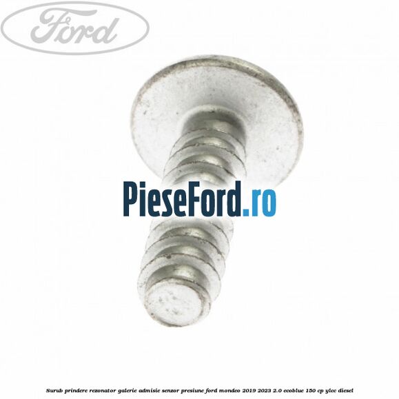 Surub prindere rezonator galerie admisie, senzor presiune Ford Mondeo 2019-2023 2.0 EcoBlue 150 cp YLCC diesel