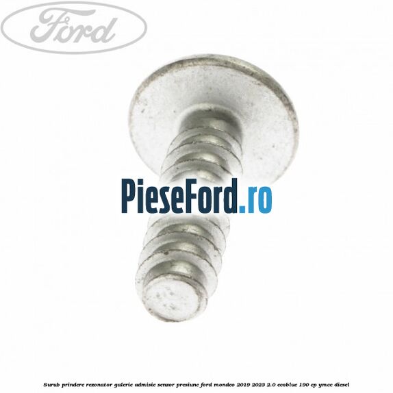 Surub prindere rezonator galerie admisie, senzor presiune Ford Mondeo 2019-2023 2.0 EcoBlue 190 cp YMCC diesel
