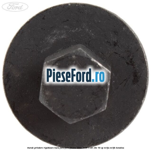 Surub prindere rigidizare bara fata Ford Fiesta 2002-2005 1.25 16V 70 cp M7JA, M7JB benzina