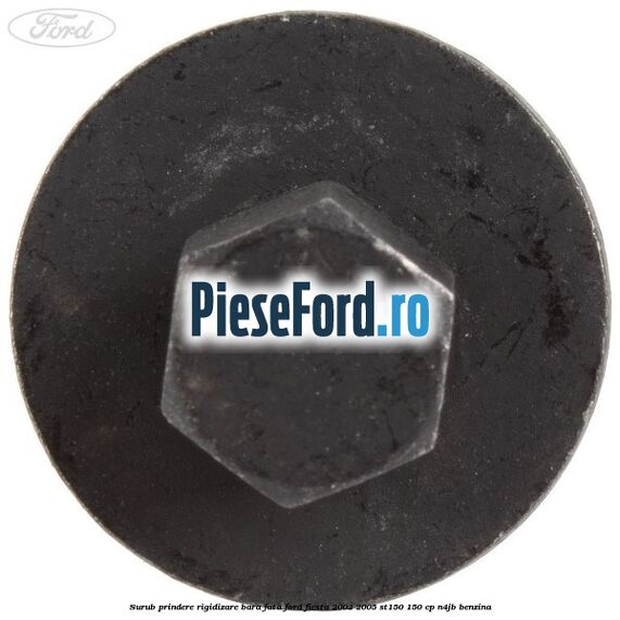 Surub prindere rigidizare bara fata Ford Fiesta 2002-2005 ST150 150 cp N4JB benzina