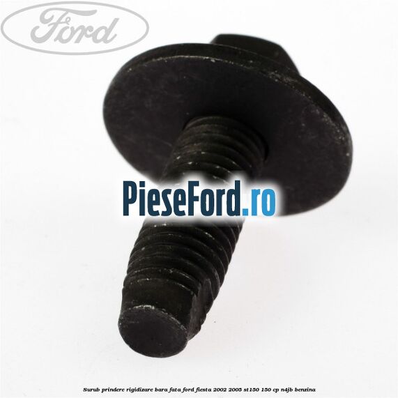 Surub prindere rigidizare bara fata Ford Fiesta 2002-2005 ST150 150 cp N4JB benzina