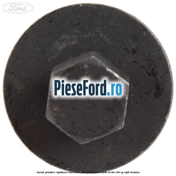 Surub prindere rigidizare bara fata Ford Fiesta 2005-2008 ST150 150 cp N4JB benzina