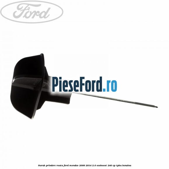 Surub prindere roata Ford Mondeo 2008-2014 2.0 EcoBoost 240 cp TPBA benzina