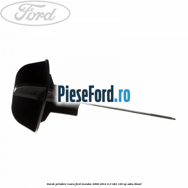 Surub prindere roata Ford Mondeo 2008-2014 2.0 TDCi 130 cp AZBA diesel