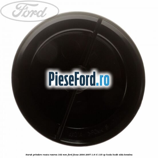 Surub prindere roata rezerva 102 mm Ford Focus 2004-2007 1.6 Ti 115 cp HXDA, HXDB, SIDA benzina